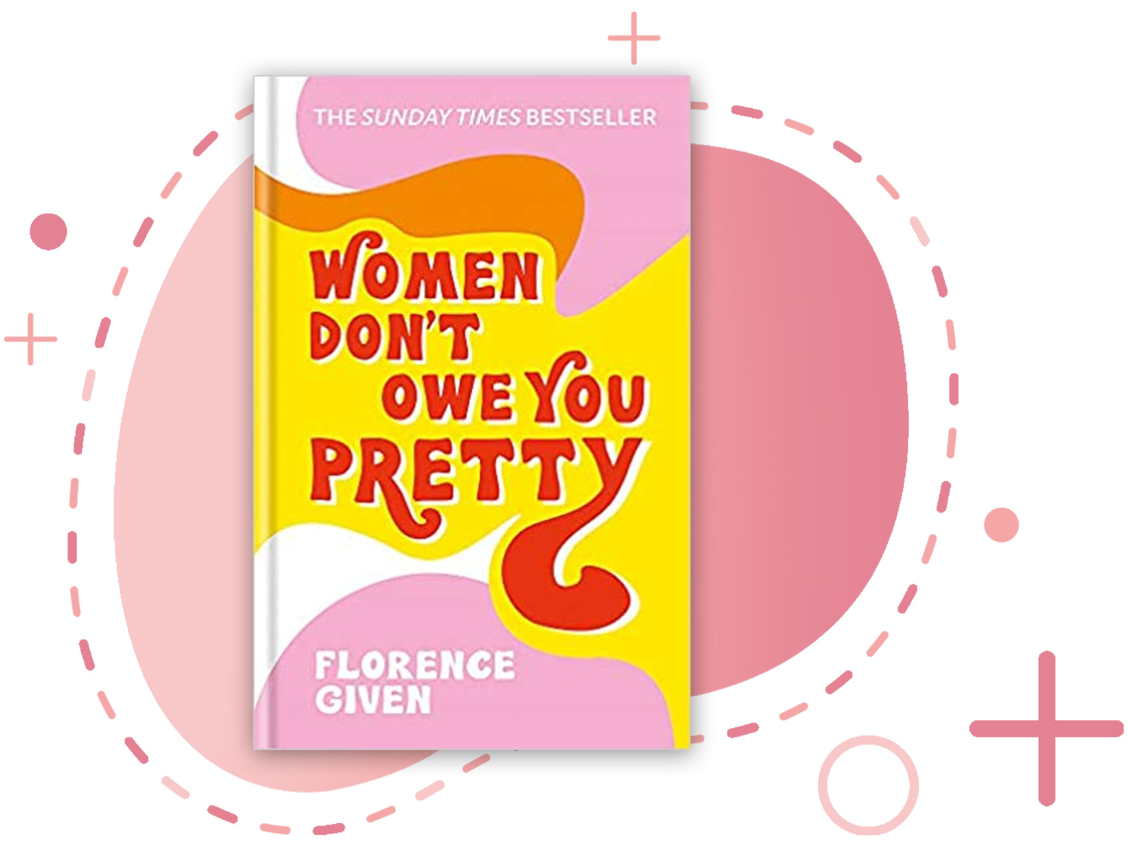 Women Don’t Owe You Pretty by Florence Given