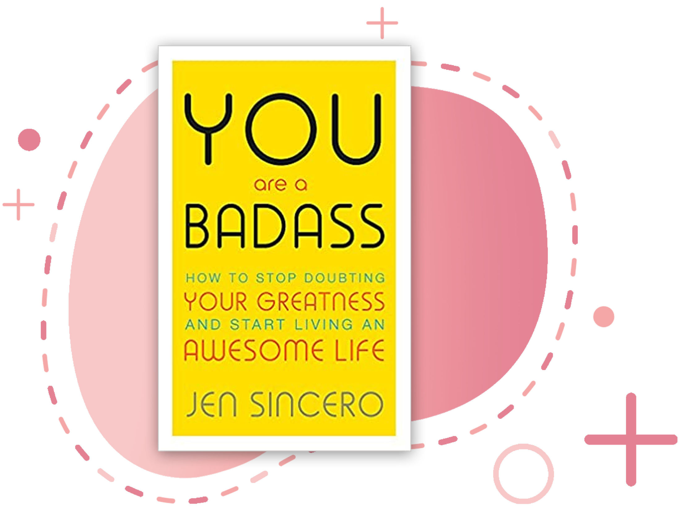 You Are a Badass by Jen Sincero