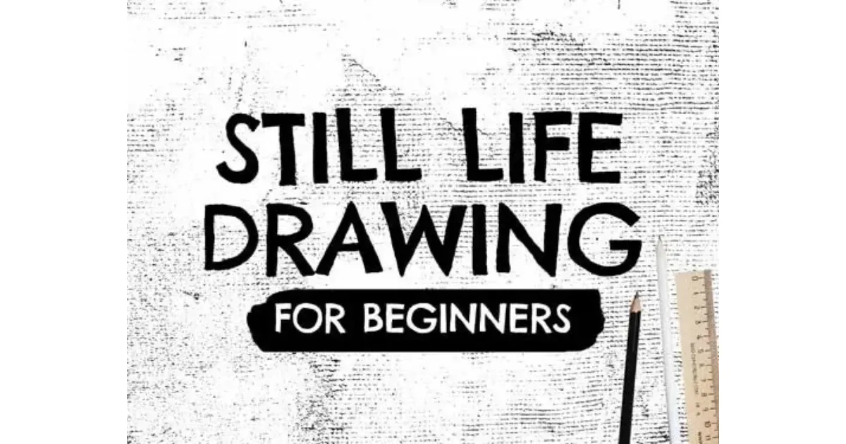 Drawing Still Life Tips & Tricks | How to Do Still Life Drawing